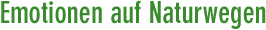 Emotionen auf Naturwegen